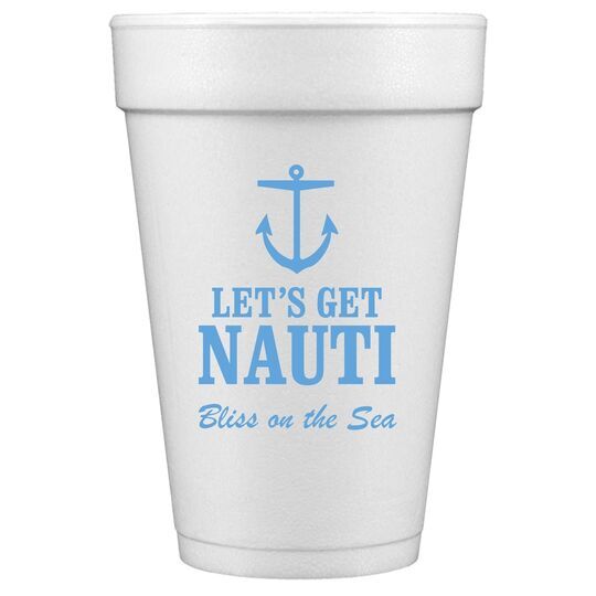 Let's Get Nauti Styrofoam Cups